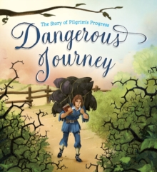 Dangerous Journey : The Story Of Pilgrim's Progress