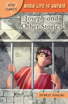 God Cares When life is unfair : Joseph and other stories