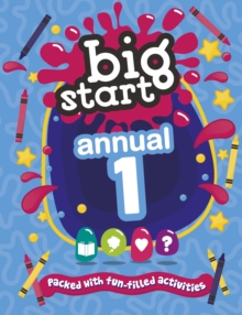 Big Start Annual 1 : Packed with fun-filled activities