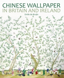 Chinese Wallpaper in Britain and Ireland, Hardback Book Chinese Wallpaper in Britain and Ireland, Hardback Book