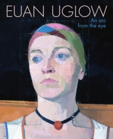 Philip Wilson Publishers Ltd Euan Uglow , An Arc From The Eye
