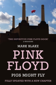 Pigs Might Fly : The Inside Story of Pink Floyd