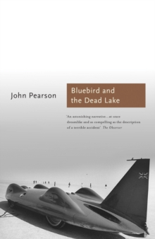 The Bluebird and the Dead Lake : The Classic Account of How Donald Campbell Broke the World Land Speed Record, Paperback Book The Bluebird and the Dead Lake : The Classic Account of How Donald Campbell Broke the World Land Speed Record, Paperback Book