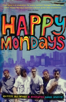 Happy Mondays : Excess All Areas, Hardback Book Happy Mondays : Excess All Areas, Hardback Book