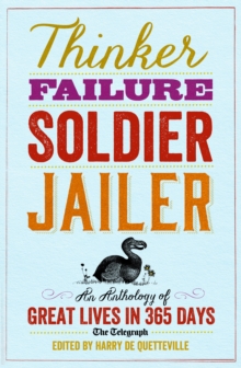 Thinker, Failure, Soldier, Jailer : An Anthology of Great Lives in 365 Days - The Telegraph, Paperback Book Thinker, Failure, Soldier, Jailer : An Anthology of Great Lives in 365 Days - The Telegraph, Paperback Book