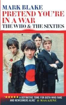 Pretend You're In A War : The Who and the Sixties