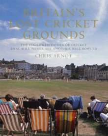 Britain'S Lost Cricket Grounds, Hardback Book Britain'S Lost Cricket Grounds, Hardback Book