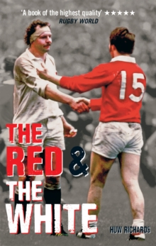 The Red & The White : A History of England vs Wales Rugby