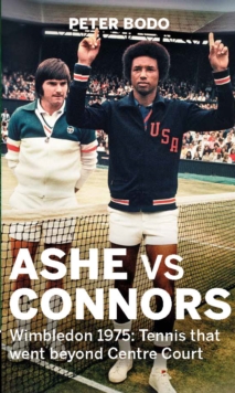 Ashe vs Connors : Wimbledon 1975 - Tennis That Went Beyond Centre Court, Hardback Book Ashe vs Connors : Wimbledon 1975 - Tennis That Went Beyond Centre Court, Hardback Book