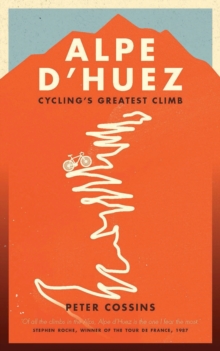 Alpe D'huez : The Story of Pro Cycling's Greatest Climb, Hardback Book Alpe D'huez : The Story of Pro Cycling's Greatest Climb, Hardback Book