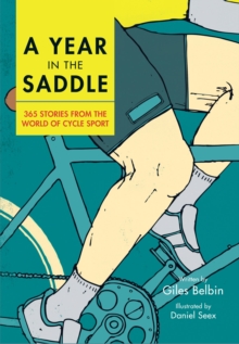 A Year in the Saddle : 365 Stories from the World of Cycle Sport, Hardback Book A Year in the Saddle : 365 Stories from the World of Cycle Sport, Hardback Book