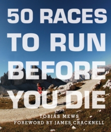 50 Races to Run Before You Die : The Essential Guide to 50 Epic Foot-Races Across the Globe, Paperback Book 50 Races to Run Before You Die : The Essential Guide to 50 Epic Foot-Races Across the Globe, Paperback Book