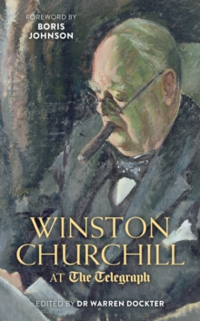 Winston Churchill at the Telegraph, Hardback Book Winston Churchill at the Telegraph, Hardback Book