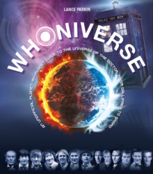Whoniverse : An Unofficial Planet-by-Planet Guide to the Worlds of the Doctor from Galifrey to Skaro, Hardback Book Whoniverse : An Unofficial Planet-by-Planet Guide to the Worlds of the Doctor from Galifrey to Skaro, Hardback Book
