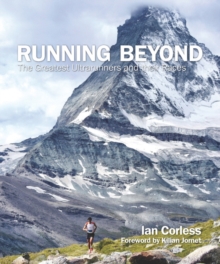 Running Beyond : Epic Ultra, Trail and Skyrunning Races, Hardback Book Running Beyond : Epic Ultra, Trail and Skyrunning Races, Hardback Book