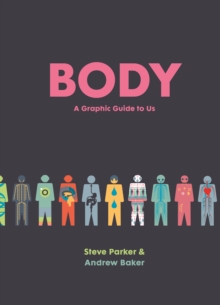 Body : A Graphic Guide to Us, Hardback Book Body : A Graphic Guide to Us, Hardback Book