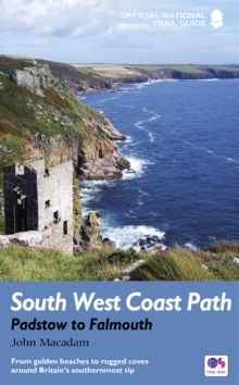 South West Coast Path: Padstow to Falmouth : From golden beaches to rugged coves around Britain's southernmost tip, Paperback / softback Book South West Coast Path: Padstow to Falmouth : From golden beaches to rugged coves around Britain's southernmost tip, Paperback / softback Book