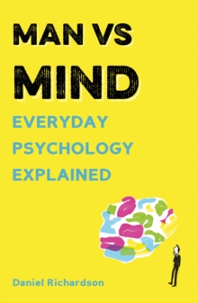 Man vs Mind : Everyday Psychology Explained, Paperback / softback Book Man vs Mind : Everyday Psychology Explained, Paperback / softback Book
