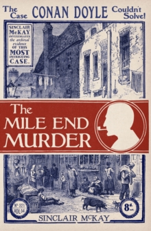 The Mile End Murder : The Case Conan Doyle Couldn't Solve