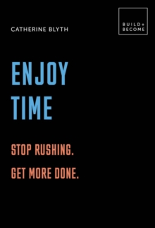 Enjoy Time: Stop rushing. Get more done. : 20 thought-provoking lessons., Hardback Book Enjoy Time: Stop rushing. Get more done. : 20 thought-provoking lessons., Hardback Book