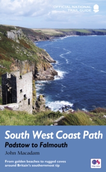 South West Coast Path: Padstow to Falmouth : From golden beaches to rugged coves around Britain's southernmost tip