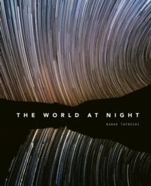 The World at Night : Spectacular photographs of the night sky, Hardback Book The World at Night : Spectacular photographs of the night sky, Hardback Book