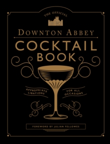 The Official Downton Abbey Cocktail Book