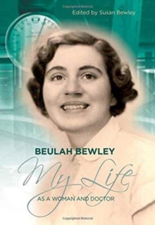 Beulah Bewley : My Life as a Woman and Doctor, Hardback Book Beulah Bewley : My Life as a Woman and Doctor, Hardback Book