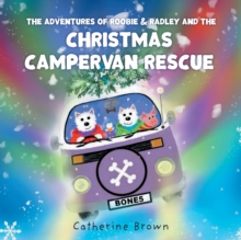 The Adventures of Roobie & Radley and the Christmas Campervan Rescue