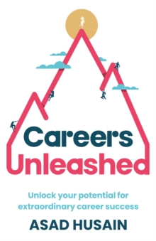 Careers Unleashed : Unlock Your Potential for Extraordinary Career Success