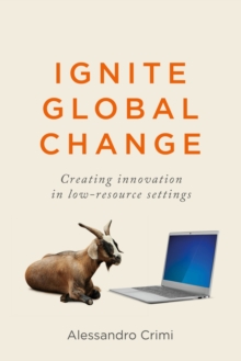 Ignite Global Change : Creating innovation in low-resource settings