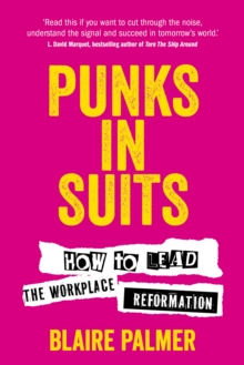 Punks in Suits : How to lead the workplace reformation