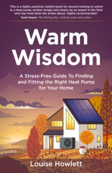 Warm Wisdom : A stress-free guide to finding and fitting the right heat pump for your home
