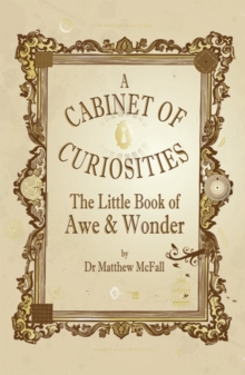 The Little Book of Awe and Wonder : A Cabinet of Curiosities, Hardback Book The Little Book of Awe and Wonder : A Cabinet of Curiosities, Hardback Book