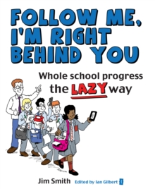 Whole School Progress the LAZY Way : Follow me, I'm Right Behind You