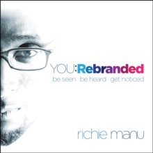 You: Rebranded : Be Seen, Be Heard, Get Noticed, Paperback / softback Book You: Rebranded : Be Seen, Be Heard, Get Noticed, Paperback / softback Book