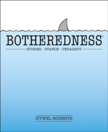 Botheredness : Stories, stance and pedagogy