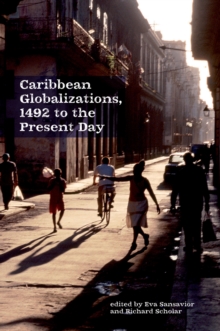 Caribbean Globalizations, 1492 to the Present Day, Hardback Book Caribbean Globalizations, 1492 to the Present Day, Hardback Book