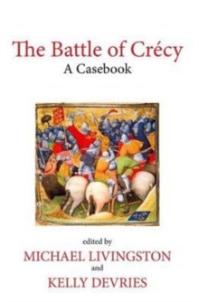The Battle of Crecy : A Casebook, Paperback Book The Battle of Crecy : A Casebook, Paperback Book