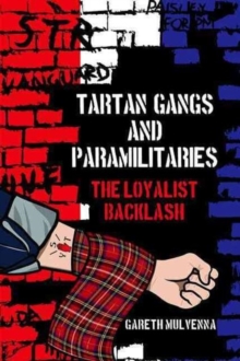 Tartan Gangs and Paramilitaries : The Loyalist Backlash, Hardback Book Tartan Gangs and Paramilitaries : The Loyalist Backlash, Hardback Book