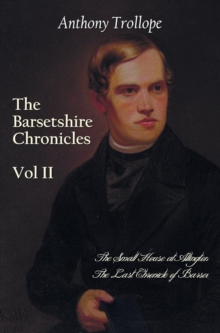 The Barsetshire Chronicles, Volume Two, including : The Small House at Allington and The Last Chronicle of Barset, Hardback Book The Barsetshire Chronicles, Volume Two, including : The Small House at Allington and The Last Chronicle of Barset, Hardback Book