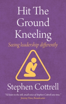 Hit the Ground Kneeling : Seeing Leadership Differently