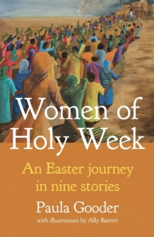 Women of Holy Week : An Easter Journey in Nine Stories