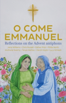 O Come Emmanuel : Reflections on the Advent Antiphons