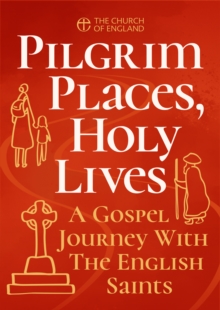 Pilgrim Places, Holy Lives single copy : A Gospel Journey with the English Saints