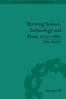 Brewing Science, Technology and Print, 1700-1880, PDF eBook Brewing Science, Technology and Print, 1700-1880, PDF eBook