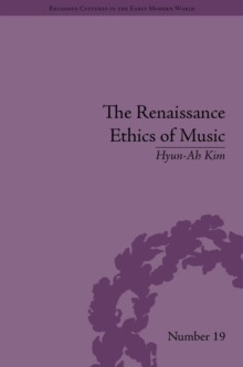 The Renaissance Ethics of Music : Singing, Contemplation and Musica Humana