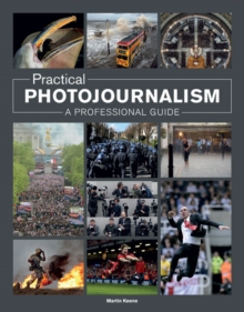 Practical Photojournalism : A Professional Guide