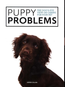 Puppy Problems : The Dog's-Eye View on Tackling Puppy Problems