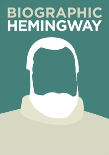 Biographic: Hemingway : Great Lives in Graphic Form